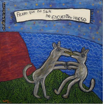 Perro que no sale no encuentra hueso (The dog who doesn't go out doesn't get the bone)
